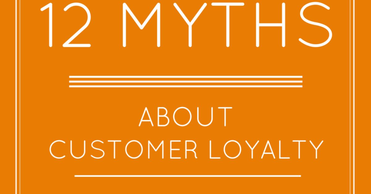 12 Myths About Customer Loyalty